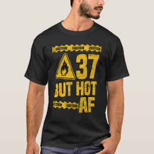 Männer 37. Geburtstag 37 Jahre, aber Hot AF Funny T-Shirt