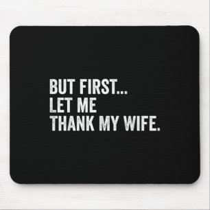 Männer, aber zuerst Ließ ich danke meiner Ehefrau Mousepad