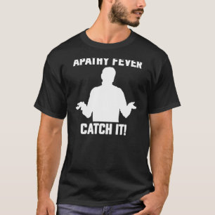 Männer Apathie-Fieber Fang es sarkastisch erwach T-Shirt