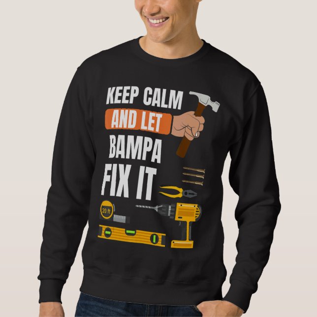 Männer Behielt Ruhe und Ließ Bampa reparieren It H Sweatshirt (Vorderseite)