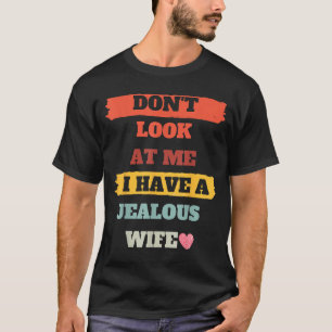 Männer beneiden eifersüchtige Ehefrau nicht Grafik T-Shirt