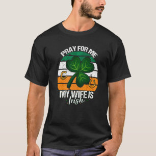 Männer beten für mich meine Ehefrau ist irisch Irl T-Shirt