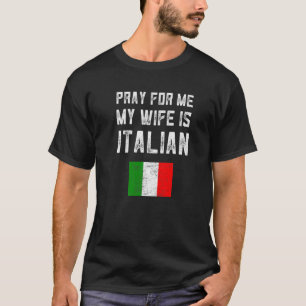 Männer beten für mich meine Ehefrau ist italienisc T-Shirt