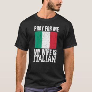 Männer beten für mich meine Ehefrau ist Italienisc T-Shirt
