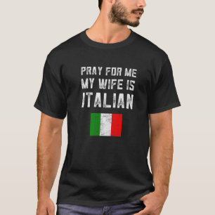 Männer beten für mich meine Ehefrau ist italienisc T-Shirt