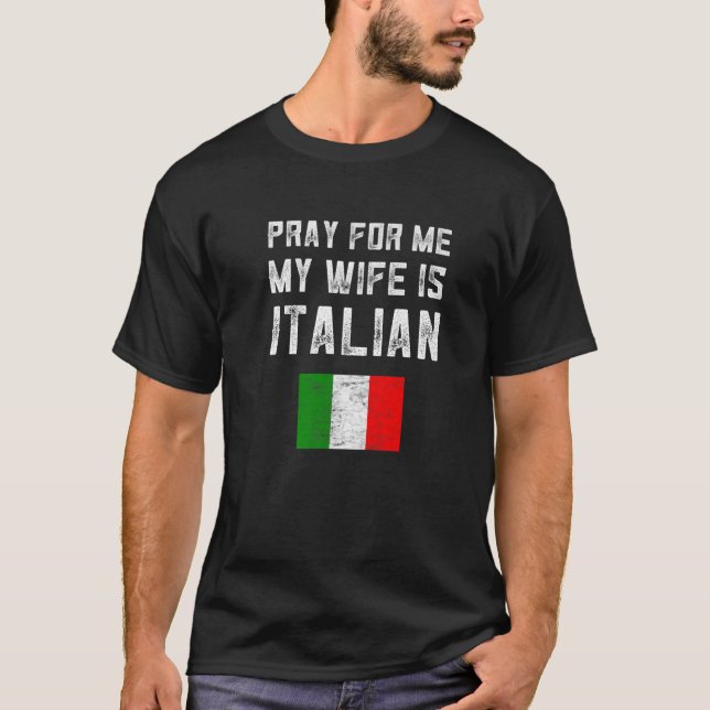 Männer beten für mich meine Ehefrau ist italienisc T-Shirt (Vorderseite)