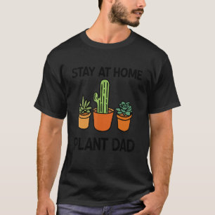 Männer Bleibe auf Zuhause Pflanze Vater Gartenanla T-Shirt