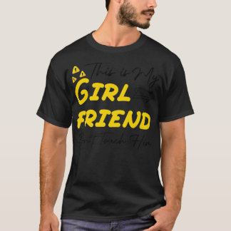 Männer Das ist meine Freundin Dont Touch Ihm Funny T-Shirt