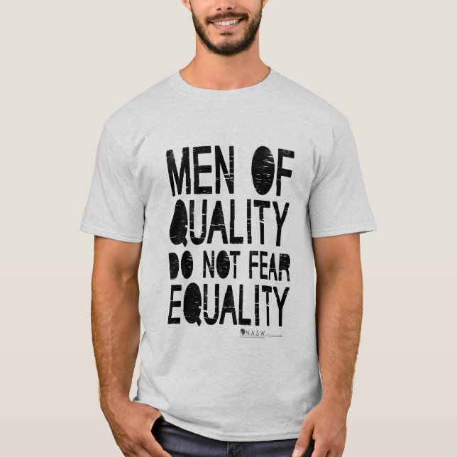 Männer der Qualität befürchten nicht Gleichheit T-Shirt (Vorderseite)