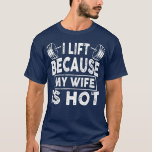 Männer, die ich aufhebe, weil meine Ehefrau Hot Wo T-Shirt