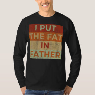 Männer, die ich das Fett in Vater Vater Sprichwort T-Shirt