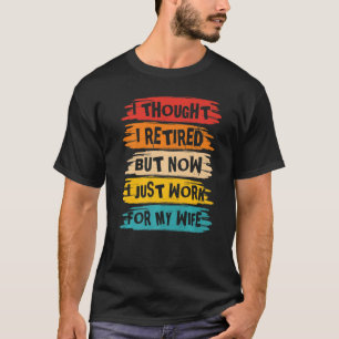 Männer, die ich für müde hielt, aber jetzt arbeite T-Shirt
