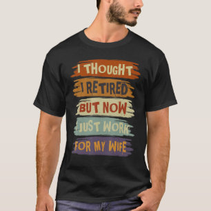 Männer, die ich für müde hielt, aber jetzt arbeite T-Shirt