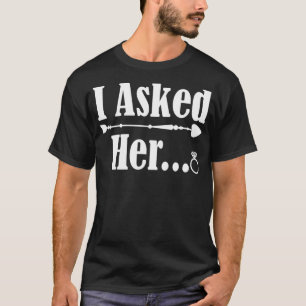 Männer, die ich Gefragt ihre Verlobung Paar Ihm 20 T-Shirt