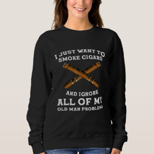 Männer, die ich gerade Wollte, Zigarren zu rauchen Sweatshirt