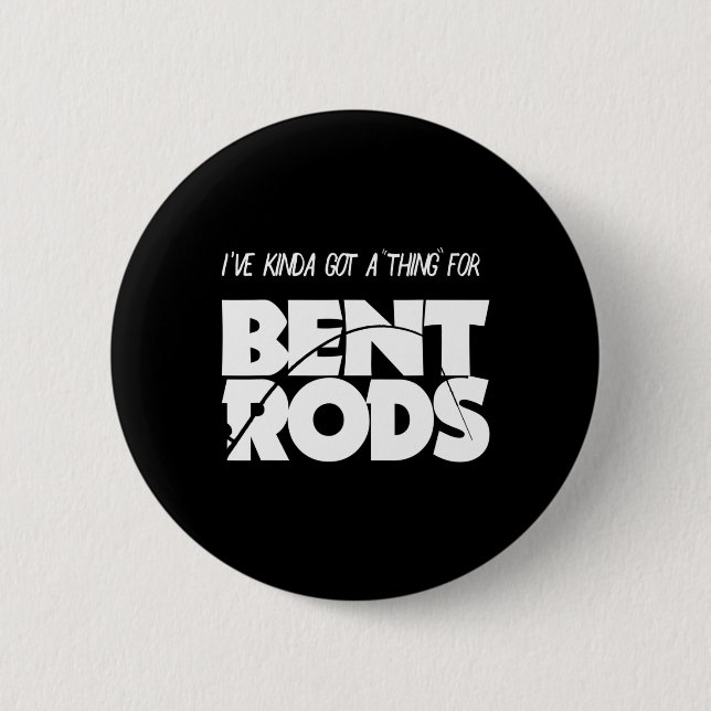 Männer, die ich Got habe, um den Hasen-Rods-Fische Button (Vorderseite)