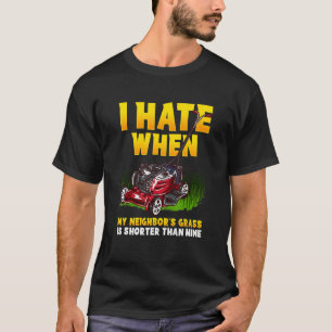 Männer, die ich hasse, wenn das Gras meiner Nachba T-Shirt