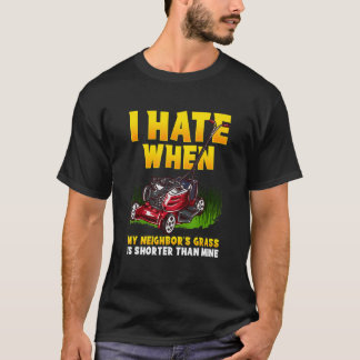 Männer, die ich hasse, wenn das Gras meiner Nachba T-Shirt