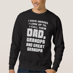 Männer, die ich Helden habe, sehe ich Vater Großva Sweatshirt
