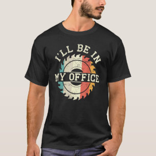 Männer, die ich in meinem Büro Woodworking Carpent T-Shirt