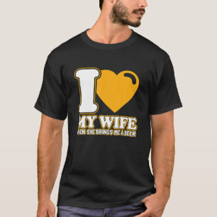 Männer, die ich meine Ehefrau Liebe, wenn sie mir T-Shirt
