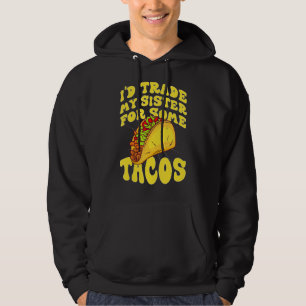 Männer, die ich mit meiner Schwester gegen Tacos t Hoodie