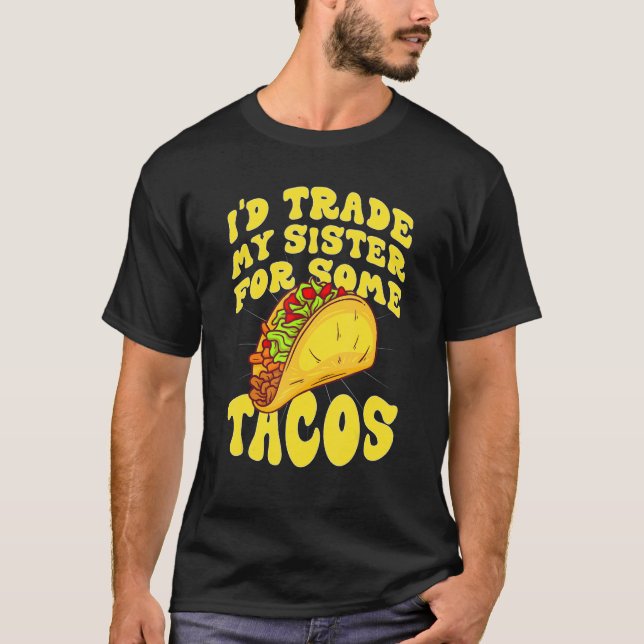Männer, die ich mit meiner Schwester gegen Tacos t T-Shirt (Vorderseite)