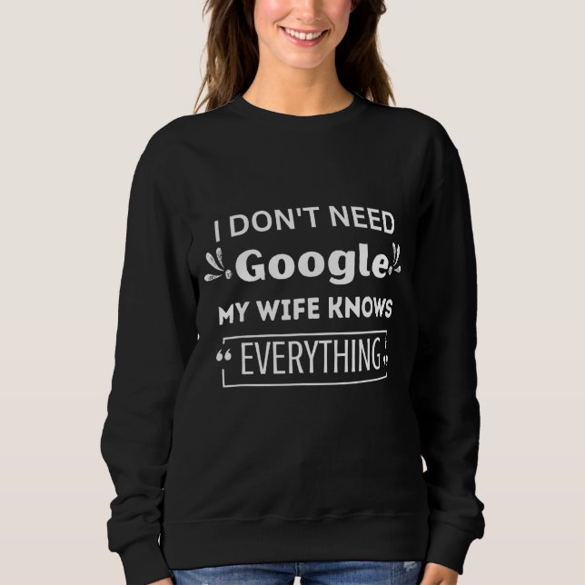Männer, die ich nicht brauchen Google meine Ehefra Sweatshirt (Vorderseite)