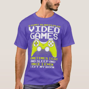 Männer, die ich nicht immer Videospiele für einen  T-Shirt