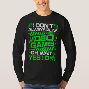 Männer, die ich nicht immer Videospiele spiele spi T-Shirt