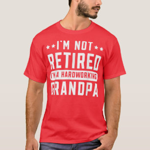 Männer, die ich nicht müde bin, ich bin ein arbeit T-Shirt