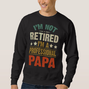 Männer, die ich nicht müde bin, ich bin ein Berufl Sweatshirt