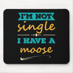 Männer, die ich nicht Single habe, habe ich Elch l Mousepad