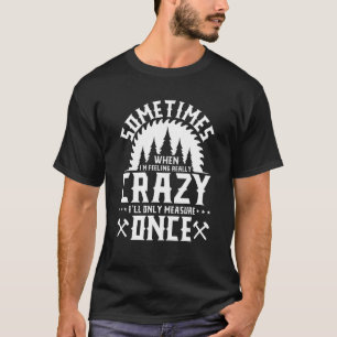 Männer, die ich nur messen, wenn Wilderness Axeman T-Shirt