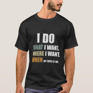 Männer, die ich tue, was ich Gewollt habe, als mei T-Shirt
