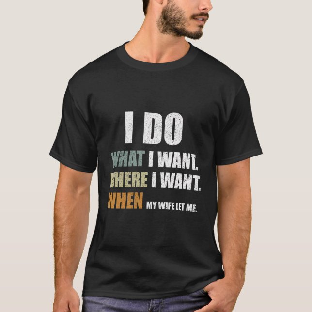 Männer, die ich tue, was ich Gewollt habe, als mei T-Shirt (Vorderseite)