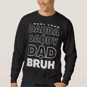 Männer, die ich von Dadda zu Papa ging, zu Vater z Sweatshirt