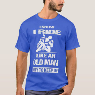 Männer, die ich weiß, wie ein alter Mann reiten, v T-Shirt