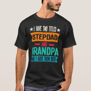 Männer, die ich zwei Titel habe Stepdad und Opa St T-Shirt