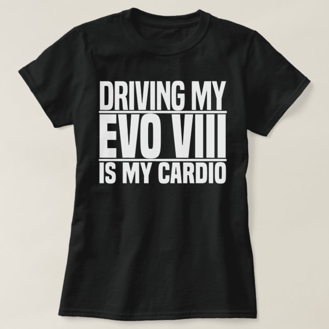 Männer, die mein Evo 8 fahren, sind mein Cardio T-Shirt (Design vorne)