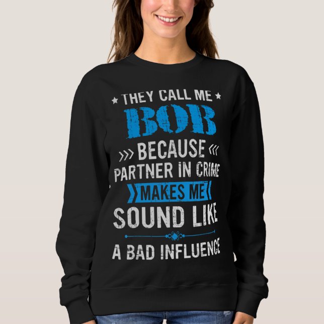 Männer, die mich als Bob bezeichnen, weil sie sich Sweatshirt (Vorderseite)