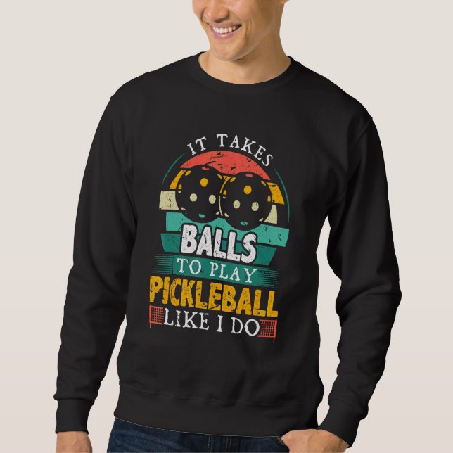 Männer, die Pickleball Pickleball spielen müssen Sweatshirt (Vorderseite)