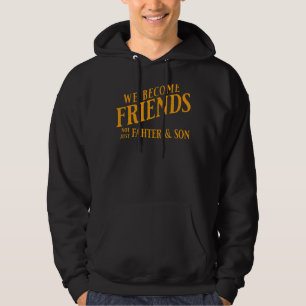 Männer, die wir Freunde werden, nicht nur Vater un Hoodie
