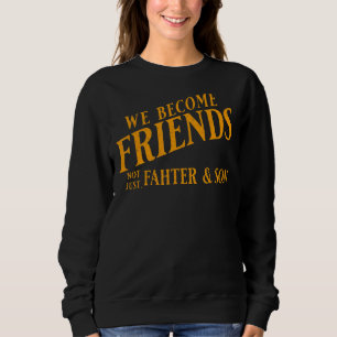 Männer, die wir Freunde werden, nicht nur Vater un Sweatshirt