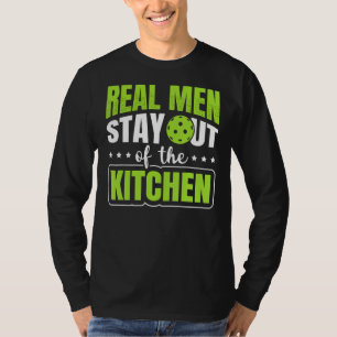Männer, die wirklich aus der Küche Bleibe P T-Shirt