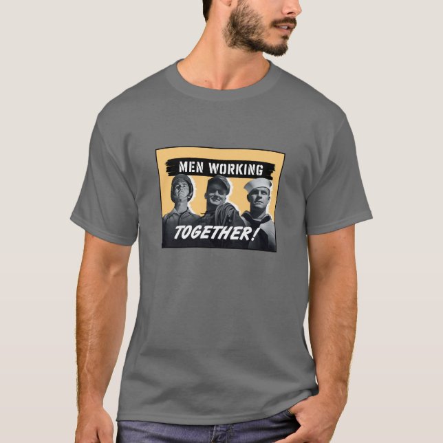 Männer, die zusammenarbeiten! Plakat WW2 T-Shirt (Vorderseite)