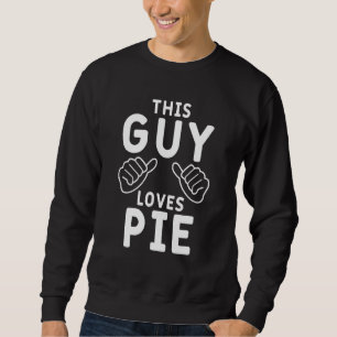 Männer diesen Typ Lieben backen Pies Nachtisch 1 Sweatshirt