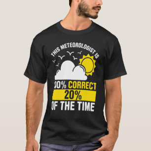 Männer Dieser Meteorologe ist 100 korrekte 20 t T-Shirt
