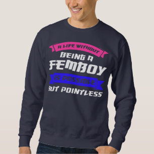 Männer ein Leben ohne ein Femboy Südkorea Sweatshirt