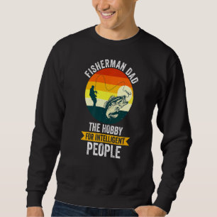 Männer fischen Vater das Einzige, was ich habe Fis Sweatshirt